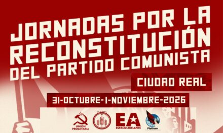 Jornadas en Ciudad Real por la reconstitución del Partido Comunista